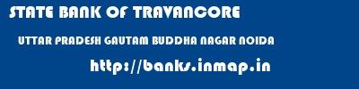 STATE BANK OF TRAVANCORE  UTTAR PRADESH GAUTAM BUDDHA NAGAR NOIDA   banks information 